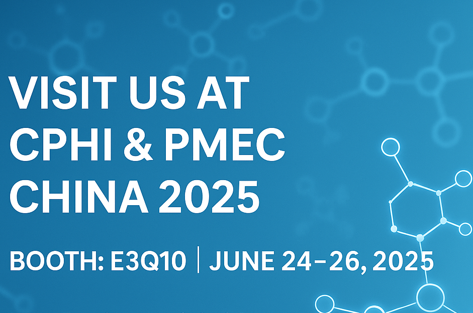 Ezagutu gaitzazu CPHI & PMEC China 2025-en - Ezagutu gure API eta Excipients berriak!